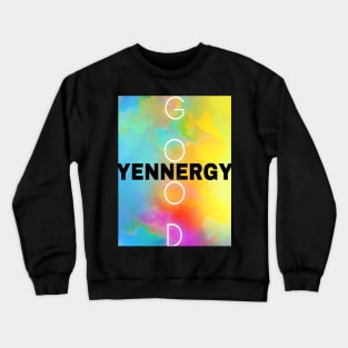 Good YENNERGY Crewneck Sweatshirt